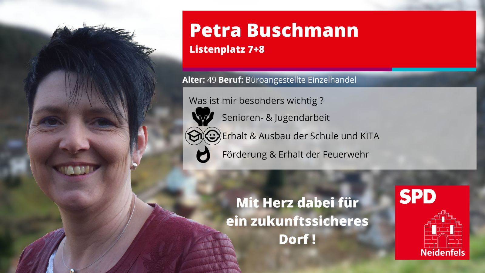 Kandidat Pertra Buschmann, Alter: 49 Beruf Büroangestellte Einzelhandel. Besonders wichtig: Feuerwehr, Erhlat KITA und Schule, Förderung & Erhalt der Feuerwehr